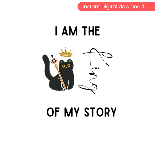 Build your NARRATIVE | I Am the King of My Story – Digital Cat Wall Art