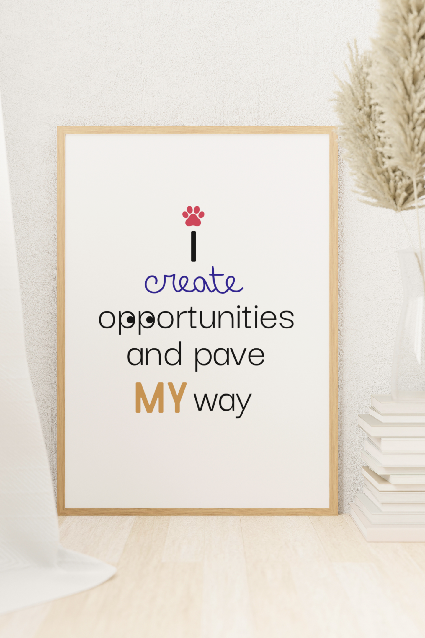 You CREATE your own success| I Create Opportunities and Pave My Way – Digital Wall Art