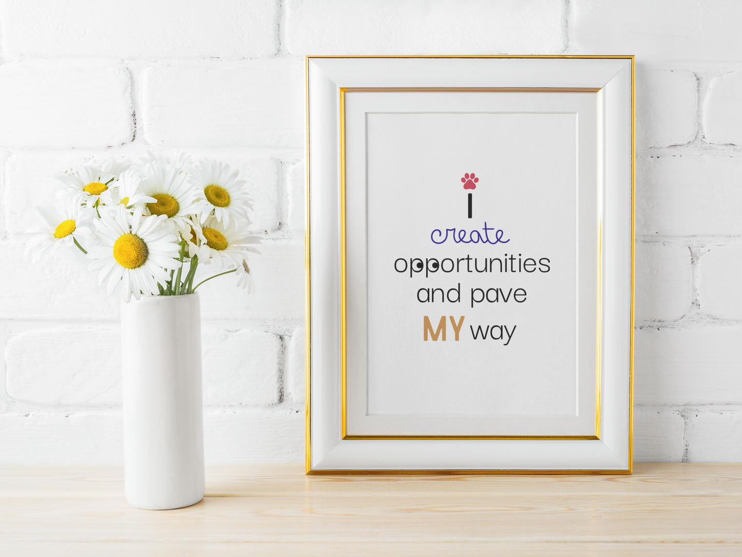 You CREATE your own success| I Create Opportunities and Pave My Way – Digital Wall Art