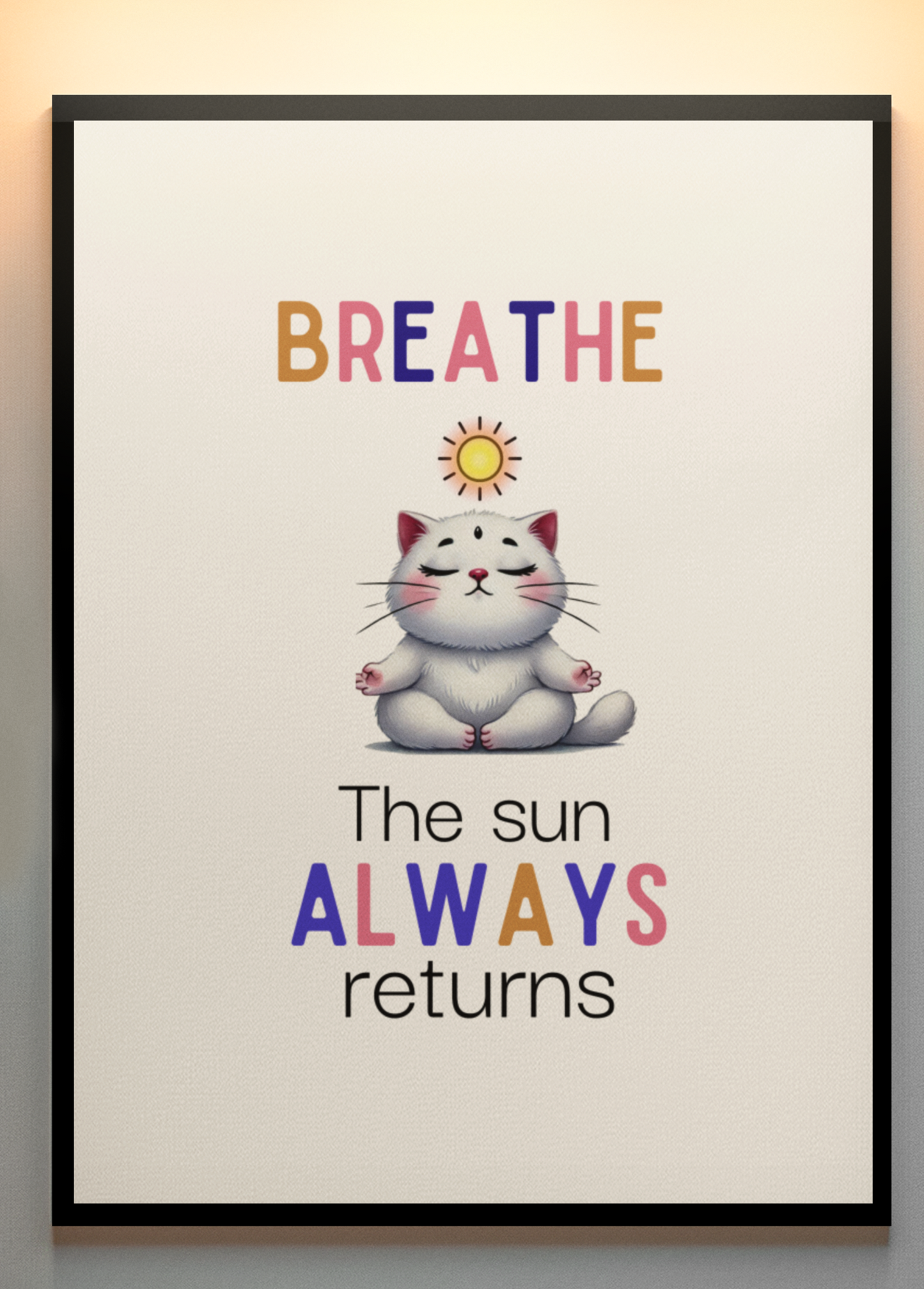 Find your ZEN & BALANCE | Breathe. The Sun ALWAYS Returns – Digital Cat Wall Art