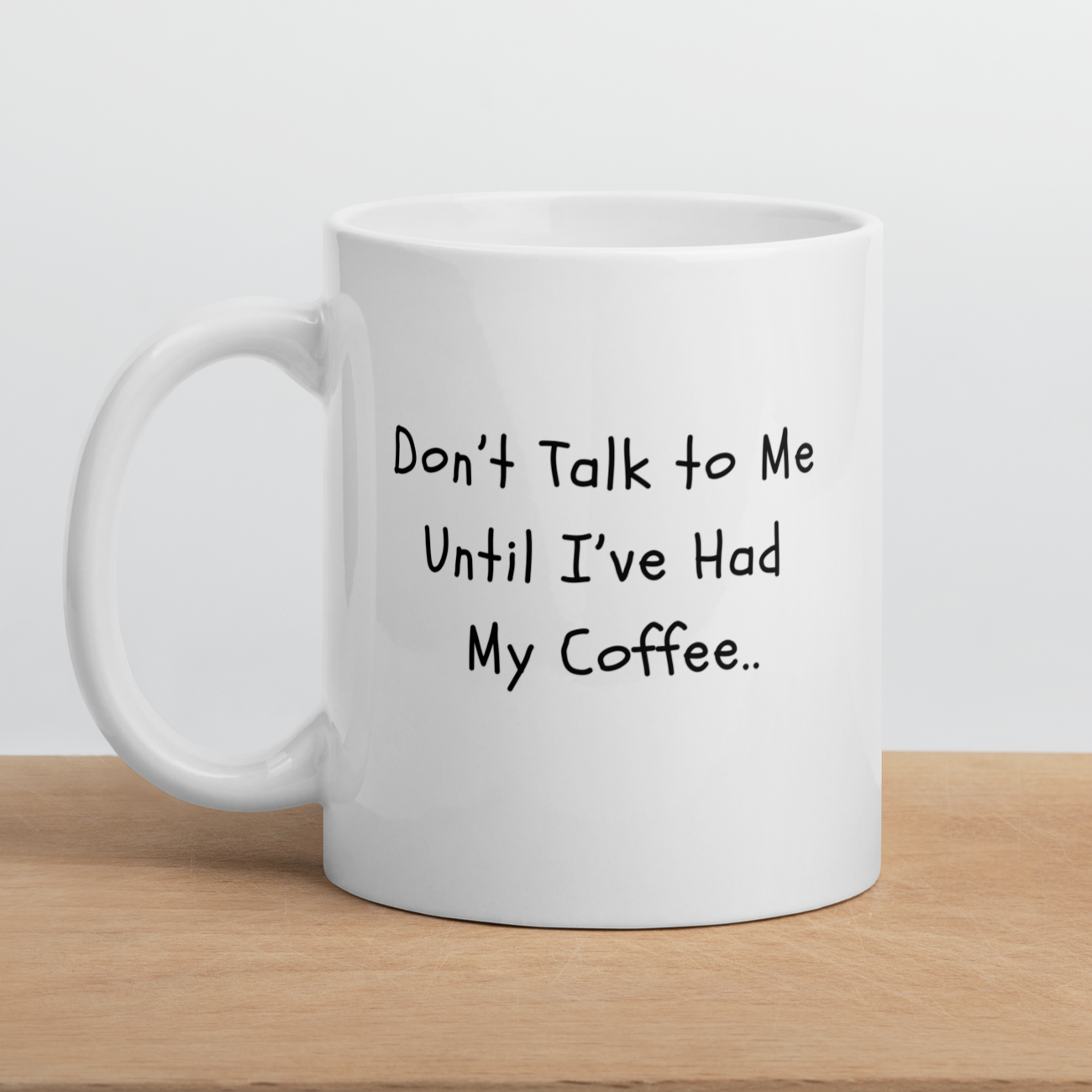 Don't Talk To Me Untill - Mug